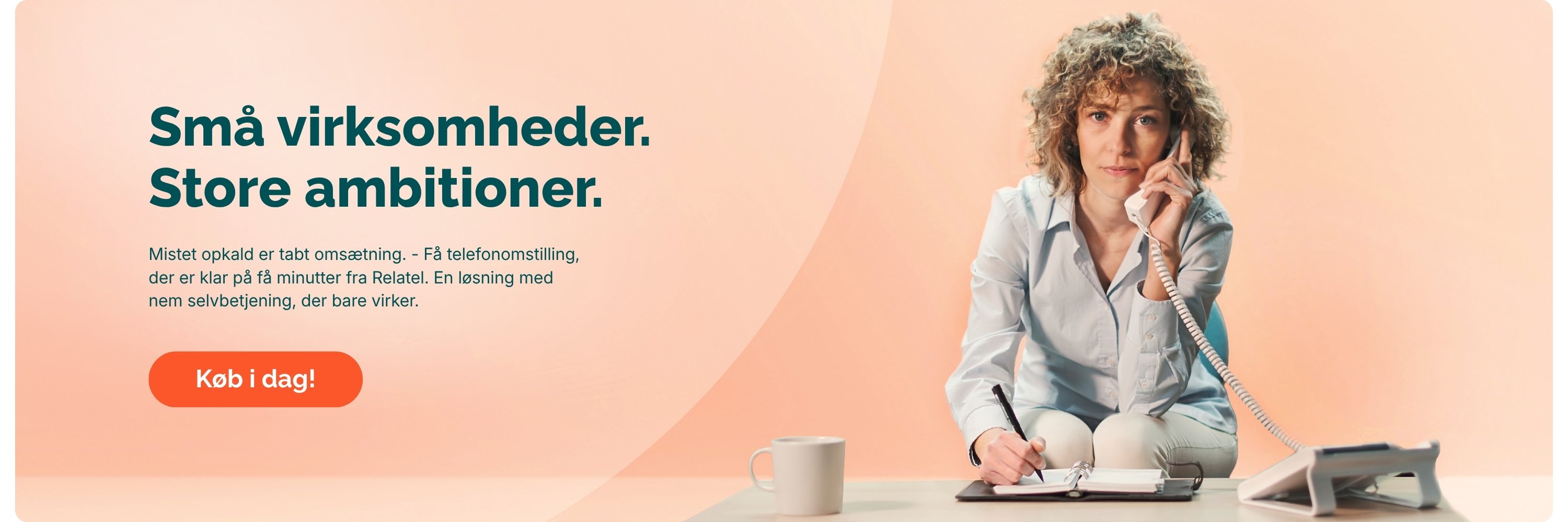 Mistet opkald er tabt omsætning. - Få telefonomstilling, der er klar på få minutter fra Relatel. En løsning med nem selvbetjening, der bare virker.