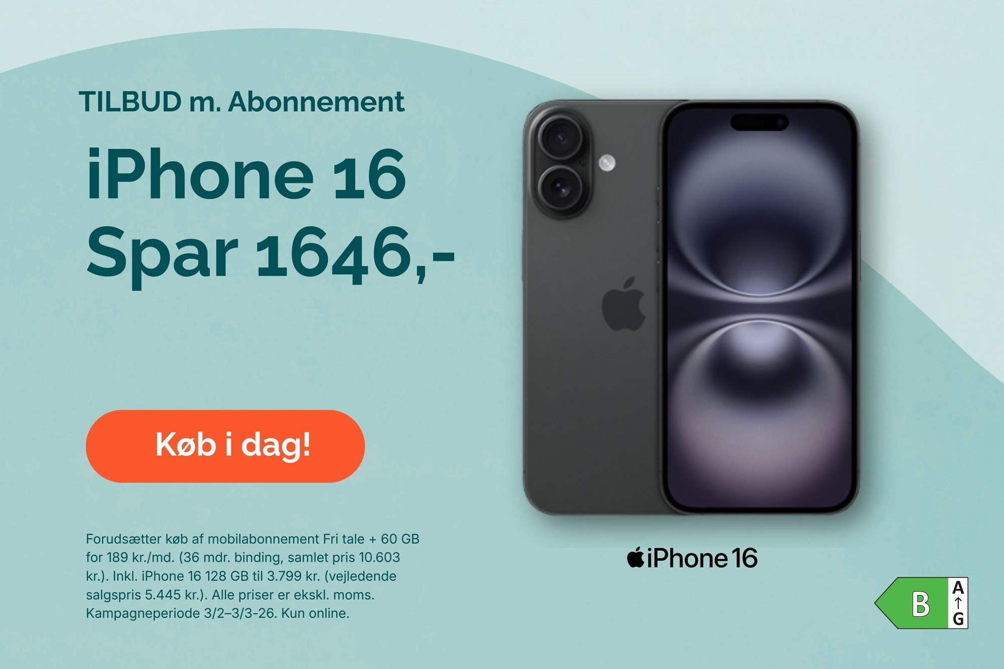 Tilbud med abonnement på iPhone 16 – spar 1.646 kr. Køb iPhone 16 128 GB sammen med et mobilabonnement og spar 1.646 kr. i forhold til vejledende salgspris. Et stærkt tilbud til dig, der søger iPhone 16 med abonnement og fast lav månedlig pris. Mobilabonnementet inkluderer fri tale og 60 GB data, hvilket giver god dækning til opkald, streaming, arbejde og daglig brug på mobilen. Tilbuddet forudsætter køb af mobilabonnement med fri tale og 60 GB data til 189 kr. pr. måned i 36 måneder. Samlet pris er 10.603 kr. iPhone 16 128 GB er inkluderet til 3.799 kr. Vejledende salgspris er 5.445 kr. Alle priser er ekskl. moms. Kampagnen gælder fra 03.02.26 til 03.03.26 og kan kun benyttes online.