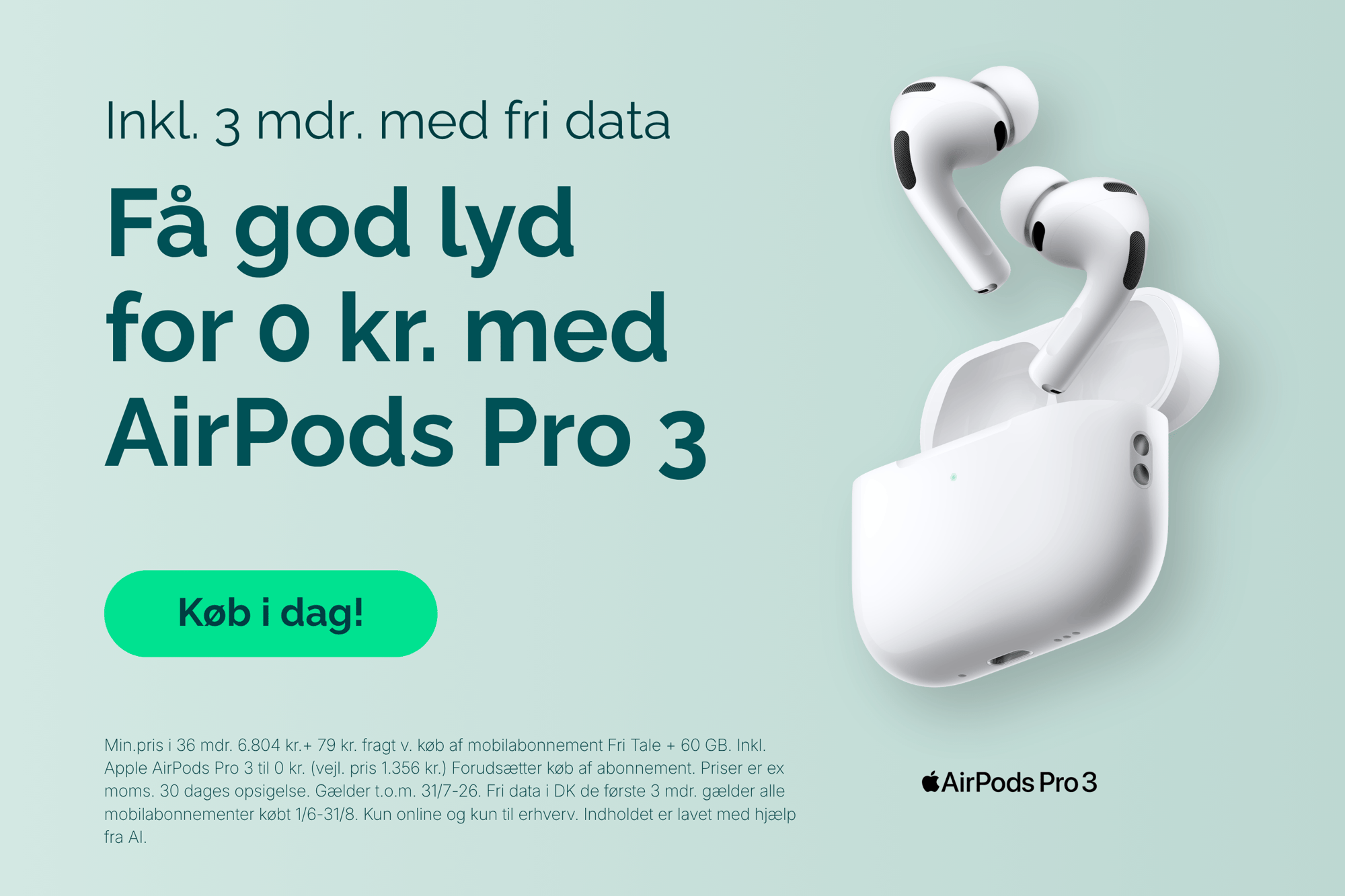 "Få god lyd for 0 kr. med AirPods Pro 3." Til højre ses et åbent hvidt AirPods Pro 3-etui med to hvide øretelefoner. Nederst er en grøn knap med teksten "Køb i dag!" samt kampagnevilkår i lille skrift.