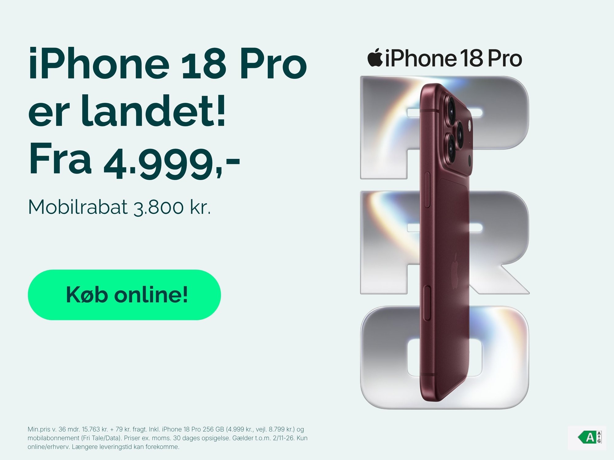 iPhone 18 Pro fra 4.999 kr. med 3.800 kr. mobilrabat hos Relatel. Min.pris v. 36 mdr. 15.763 kr. + 79 kr. fragt. Inkl. iPhone 18 Pro 256 GB (4.999 kr., vejl. 8.799 kr.) og mobilabonnement (Fri Tale/Data). Priser ex. moms. 30 dages opsigelse. Gælder t.o.m. 2/11-26. Kun online/erhverv. Længere leveringstid kan forekomme.