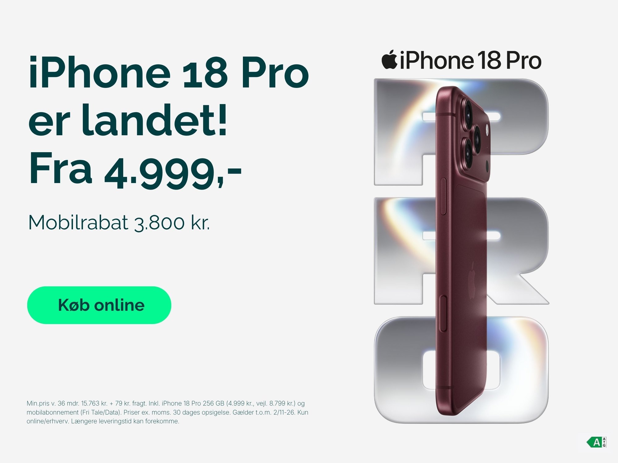 iPhone 18 Pro fra 4.999 kr. med 3.800 kr. mobilrabat hos Relatel. Min.pris v. 36 mdr. 15.763 kr. + 79 kr. fragt. Inkl. iPhone 18 Pro 256 GB (4.999 kr., vejl. 8.799 kr.) og mobilabonnement (Fri Tale/Data). Priser ex. moms. 30 dages opsigelse. Gælder t.o.m. 2/11-26. Kun online/erhverv. Længere leveringstid kan forekomme.