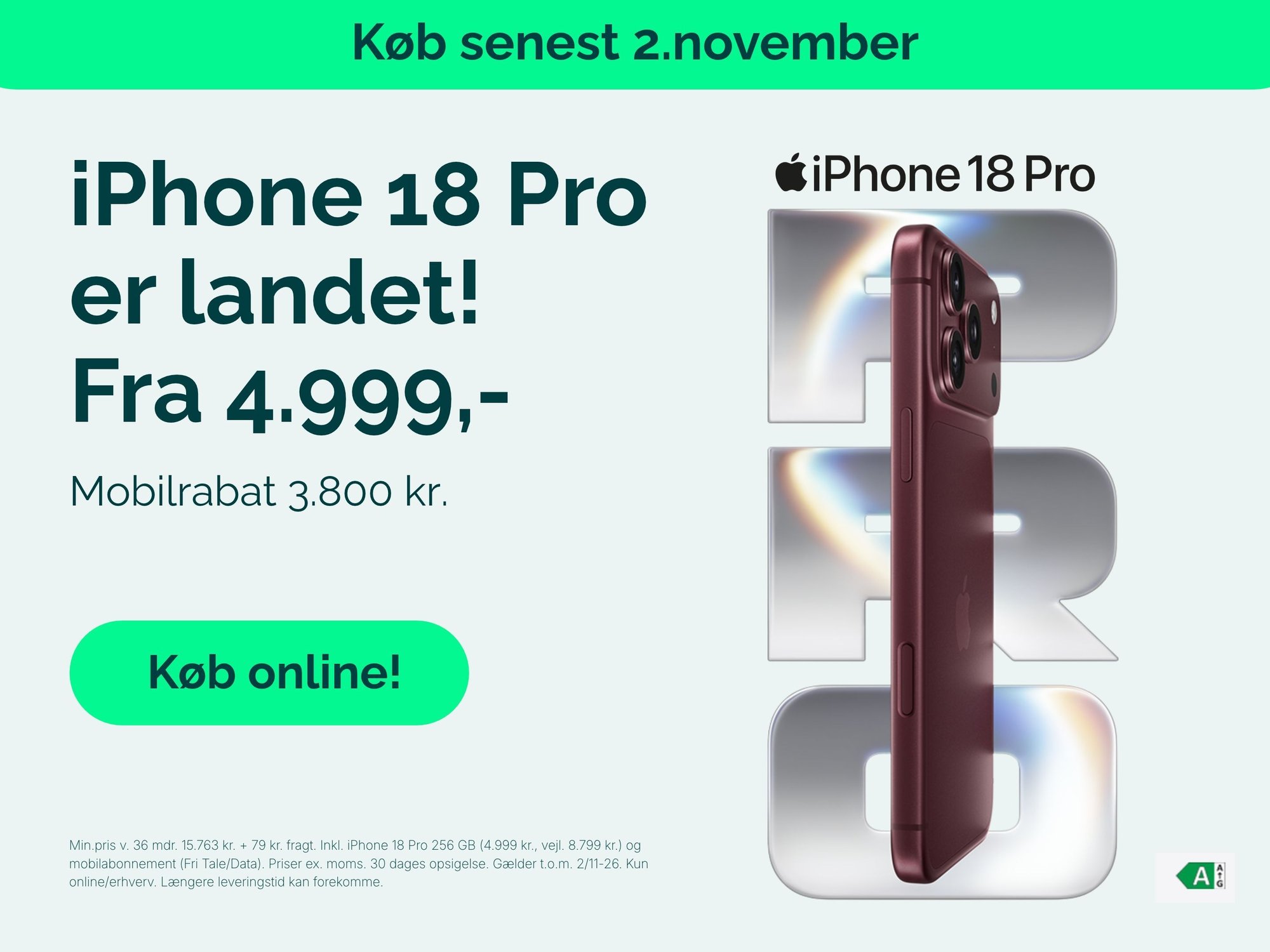 iPhone 18 Pro fra 4.999 kr. med 3.800 kr. mobilrabat hos Relatel. Min.pris v. 36 mdr. 15.763 kr. + 79 kr. fragt. Inkl. iPhone 18 Pro 256 GB (4.999 kr., vejl. 8.799 kr.) og mobilabonnement (Fri Tale/Data). Priser ex. moms. 30 dages opsigelse. Gælder t.o.m. 2/11-26. Kun online/erhverv. Længere leveringstid kan forekomme.